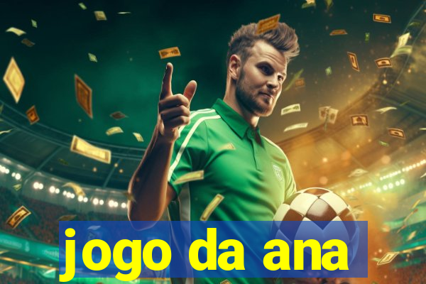 jogo da ana